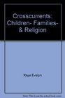 Crosscurrents Children Families  Religion
