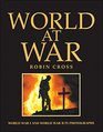 WORLD AT WAR WORLD WAR I AND WORLD WAR II IN PHOTOGRAPHS