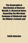 The Geographical Distribution of Material Wealth Ii Historical Notes Regarding the Merchant Company of Edinburgh and the Widow's Scheme and