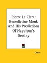 Pierre Le Clerc Benedictine Monk and His Predictions of Napoleon's Destiny
