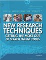 New Research Techniques Getting the Most Out of Search Engine Tools