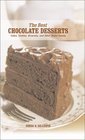 The Best Chocolate Desserts  Cakes Cookies Brownies and Other Sinful Sweets