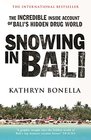 Snowing in Bali The Incredible Inside Account of Bali's Hidden Drug World