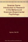 The science game An introduction to research in the behavioral sciences
