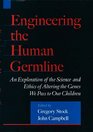 Engineering the Human Germline An Exploration of the Science and Ethics of Altering the Genes We Pass to Our Children