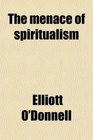 The menace of spiritualism