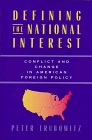 Defining the National Interest  Conflict and Change in American Foreign Policy