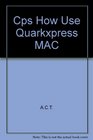 Cps How Use Quarkxpress MAC