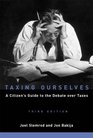 Taxing Ourselves  Third Edition  A Citizen's Guide to the Debate over Taxes