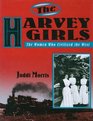The Harvey Girls The Women Who Civilized the West