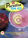 Paradise on Ice 50 Fabulous Tropical Cocktails