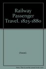 RAILWAY PASSENGER TRAVEL 18251880