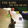 The Bard on the Brain Understanding the Mind Through the Art of Shakespeare and the Science of Brain Imaging