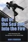 Out of the Sea and Into the Fire  Latin AmericanUS Immigration in the Global Age