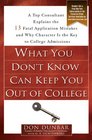 What You Don't Know Can Keep You Out of College A Top Consultant Explains the 13 Fatal Application Mistakes and Why Character Is the Key to College Admissions