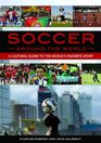 Soccer around the World A Cultural Guide to the World's Favorite Sport
