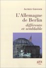 L'Allemagne de Berlin  Diffrente et Semblable