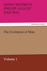 The Evolution of Man  Volume 1