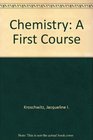 Chemistry A First Course