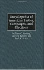 Encyclopedia of American Parties Campaigns and Elections