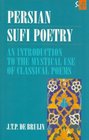 Persian Sufi Poetry An Introduction to the Mystical Use of Classical Persian Poems
