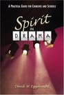 The Spirit in Drama A Practial Guide For Churches And Schools