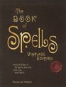 The Book of Spells Vintage Edition Ancient and Modern Formulations to Bring the Power of the Good to Your Life Your Love Your Work and Your Play
