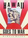 Hawaii Goes to War Life in Hawaii from Pearl Harbor to Peace
