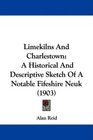 Limekilns And Charlestown A Historical And Descriptive Sketch Of A Notable Fifeshire Neuk