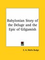 Babylonian Story of the Deluge and the Epic of Gilgamish