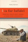 I Is for Infidel From Holy War to Holy Terror 18 Years Inside Afghanistan