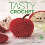 Crochet Kitchen A Pantry Full of Patterns for 30 Tasty Treats