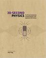 30Second Physics The 50 most fundamental concepts in physics each explained in half a minute
