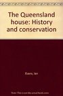 The Queensland house History and conservation