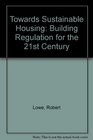 Towards Sustainable Housing Building Regulation for the 21st Century