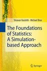 The Foundations of Statistics A Simulationbased Approach