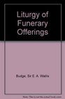 The Liturgy of Funerary Offerings The Egyptian Texts With        English Translations