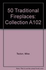 50 Traditional Fireplaces Collection A102