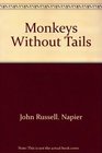 Monkeys without tails