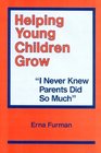 Helping Young Children Grow I Never Knew Parents Did So Much