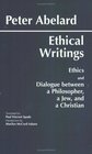 Ethical Writings His Ethics or Know Yourself and His Dialogue Between a Philosopher a Jew and a Christian