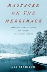 Massacre on the Merrimack Hannah Duston's Captivity and Revenge in Colonial America