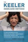 The Keeler Migraine Method A Groundbreaking Individualized Treatment Program from the RenownedHeadache Clinic