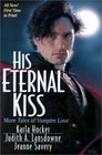 His Eternal Kiss More Tales of Vampire Love