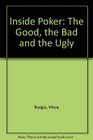 Inside Poker The Good the Bad and the Ugly