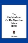 The City Merchant Or The Mysterious Failure