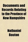 Documents and Records Relating to the Province of New Hampshire