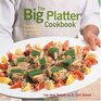 The Big Platter Cookbook  Cooking and Entertaining Family Style