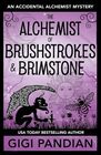 The Alchemist of Brushstrokes and Brimstone: An Accidental Alchemist Mystery