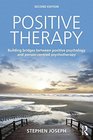 Positive Therapy Building bridges between positive psychology and personcentred psychotherapy